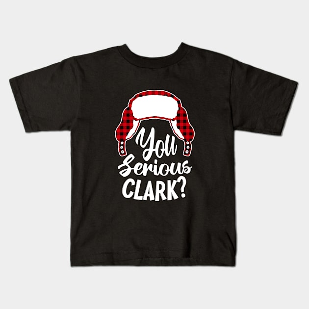 You Serious Clark? Christmas Kids T-Shirt by ARMU66